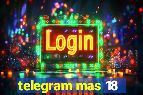 telegram mas 18